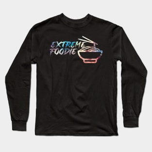 Extreme Foodie Long Sleeve T-Shirt